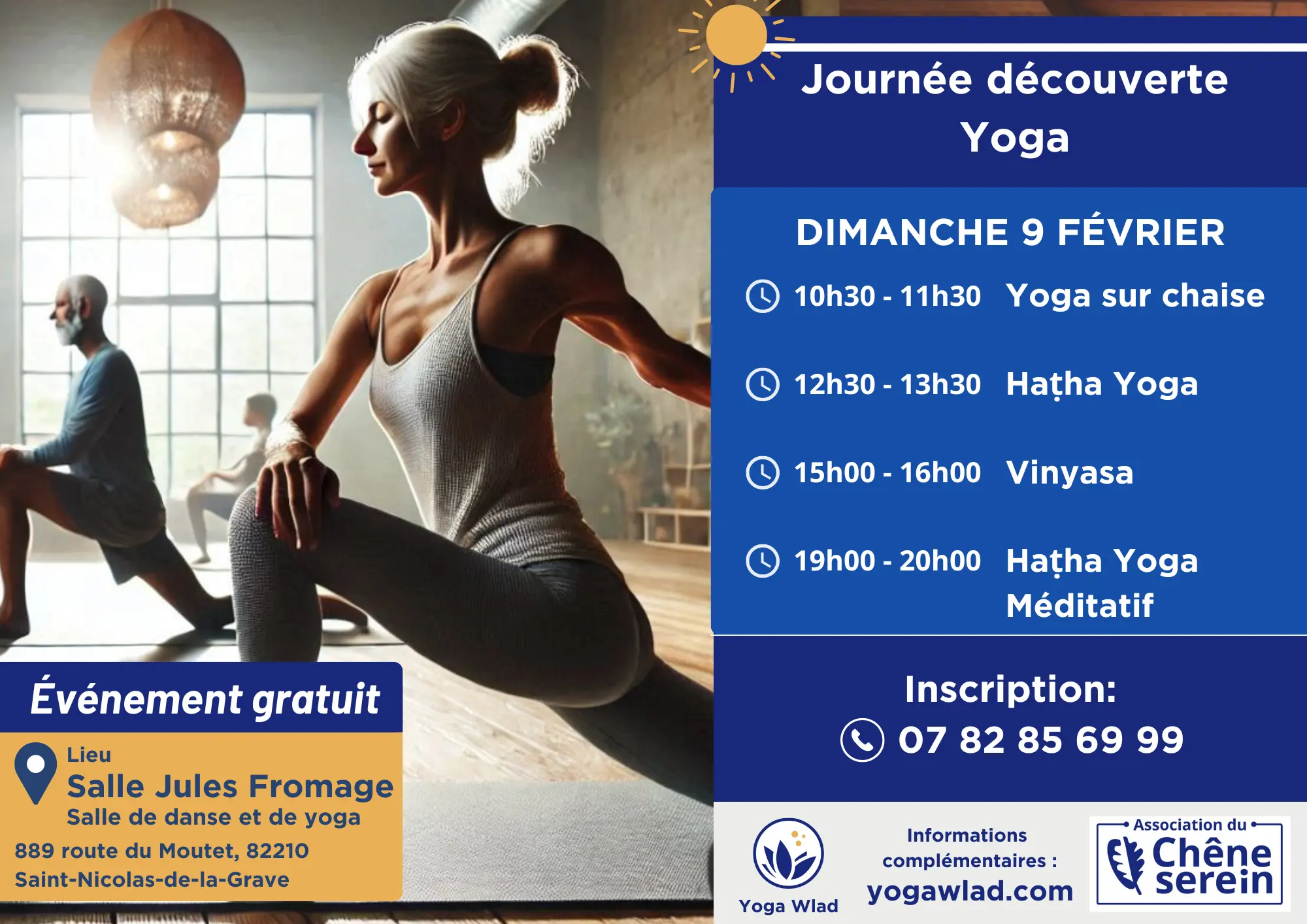 Journée découverte Yoga, Dimanche 9 février,10h30-11h30 : Yoga sur chaise,                                12h30-13h30 : Haṭha yoga, 15h00-16h00 : Vinyasa, 19h00-20h00 : Hatha yoga méditatif, Evénement gratuit, inscription: tel:+33782856999, Lieu: Salle Jules Fromage, Salle de danse et de yoga, 889 route du Moutet, 82210 Saint-Nicolas-de-la-Grave